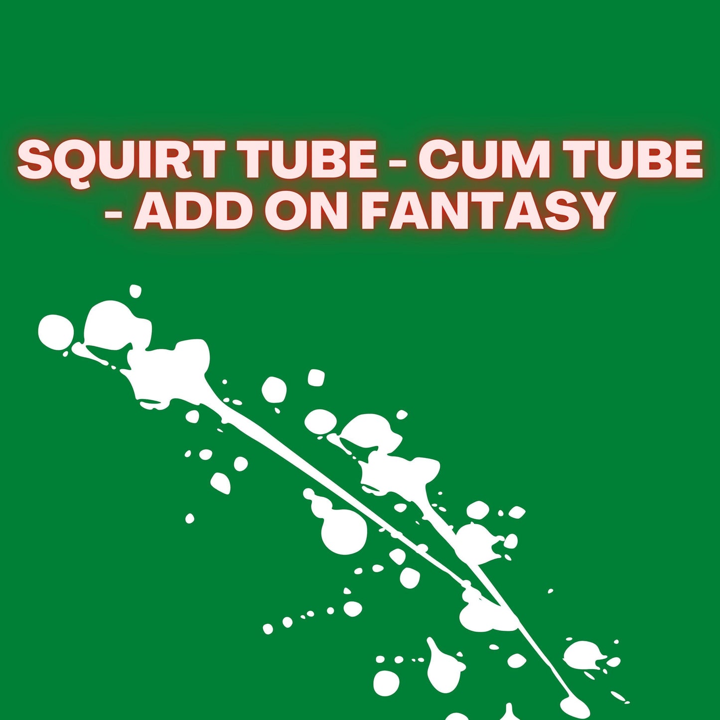 Squirt Tube - Cum Tube- Add On Listing for Custom Orders